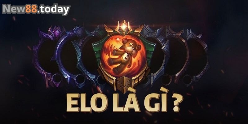 Elo LOL là gì? Elo LOL là gì?