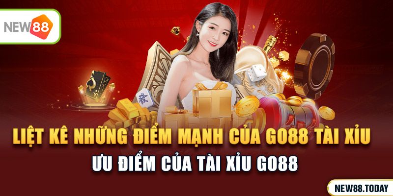Liệt kê những điểm mạnh của go88 tài xỉu